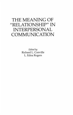 The Meaning of Relationship in Interpersonal Communication - Conville, Richard; Rogers, L. Edna
