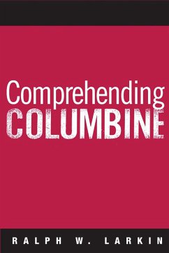 Comprehending Columbine - Larkin, Ralph W.