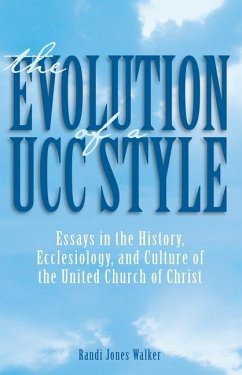 The Evolution of a Ucc Style: History, Ecclesiology, and Culture of the United Church of Christ - Walker, Randi J.