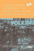 Consuming Germany in the Cold War Consuming Germany in the Cold War