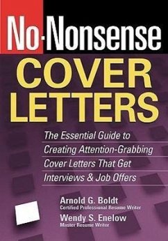 No-Nonsense Cover Letters: The Essential Guide to Creating Attention-Grabbing Cover Letters That Get Interviews & Job Offers - Enelow, Wendy S.; Boldt, Arnold G.