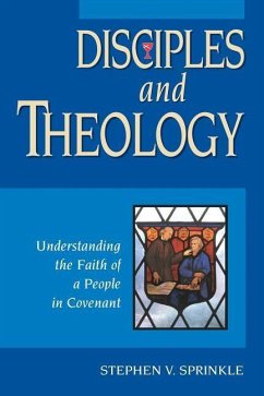 Disciples and Theology: Understanding the Faith of a People in Covenant - Sprinkle, Stephen V.