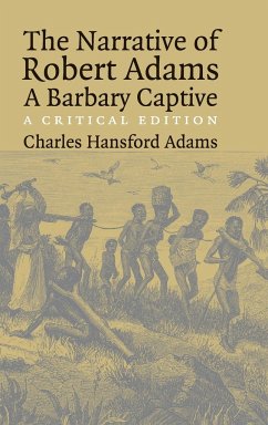 The Narrative of Robert Adams, A Barbary Captive - Adams, Robert