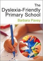 The Dyslexia-Friendly Primary School - Pavey, Barbara