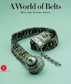 A World of Belts: Africa, Asia, Oceania, America from the Ghysels Collection - Leurquin, Anne