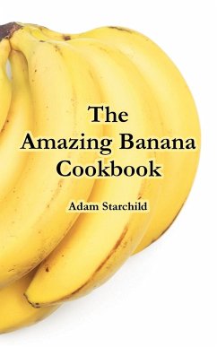 Amazing Banana Cookbook, The - Starchild, Adam