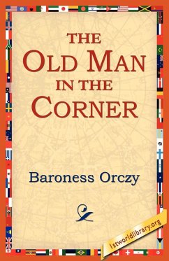 The Old Man in the Corner - Orczy, Emmuska; Orczy, Baroness