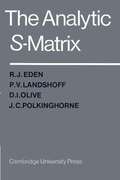 The Analytic S-Matrix - Eden, R. J.; Olive, D. I.; Landshoff, P. V.