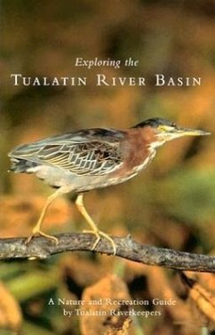 Exploring the Tualatin River Basin: A Nature and Recreation Guide - Peter, Susan; Ewart, Shirley; Schaffner, Barbara