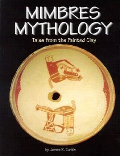 Mimbres Mythology: Tales from the Painted Clay - Cunkle, James R.