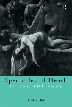 Spectacles of Death in Ancient Rome - Kyle, Donald G.