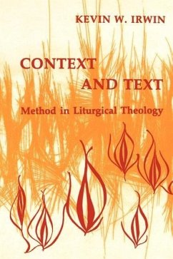 Context & Text: Method in Liturgical Theology - Irwin, Kevin W.