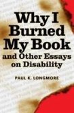 Why I Burned My Book and Other Essays on Disability