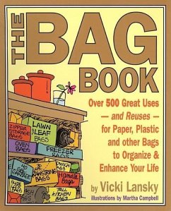 The Bag Book: Over 500 Great Uses and Reuses for Paper, Plastic and Other Bags to Organize and Enhance Your Life - Lansky, Vicki