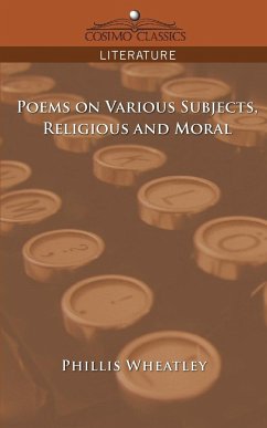 Poems on Various Subjects, Religious and Moral - Wheatley, Phillis