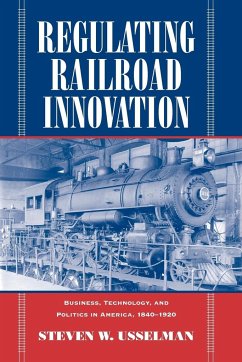 Regulating Railroad Innovation - Usselman, Steven W.