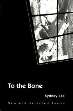 To the Bone: New and Selected Poems - Lea, Sydney