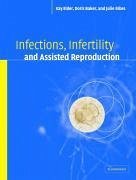 Infections, Infertility, and Assisted Reproduction - Elder, Kay; Baker, Doris J; Ribes, Julie A