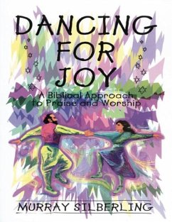 Dancing for Joy: A Biblical Approach to Praise and Worship - Silberling, Murray