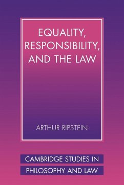 Equality, Responsibility, and the Law - Ripstein, Arthur; Ripstein, Arthyr; Arthur, Ripstein