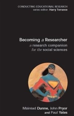 Becoming a Researcher: A Research Companion for the Social Sciences - Dunne, Mairead; Pryor, John