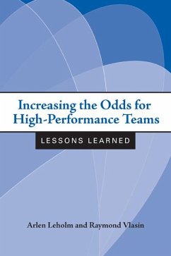 Increasing the Odds for High-Performance Teams: Lessons Learned - Leholm, Arlen; Vlasin, Raymond