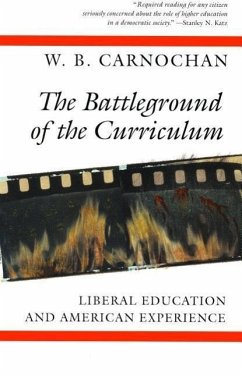 The Battleground of the Curriculum: Liberal Education and American Experience - Carnochan, W. B.