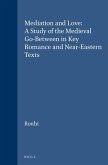 Mediation and Love: A Study of the Medieval Go-Between in Key Romance and Near-Eastern Texts