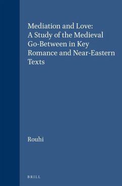 Mediation and Love: A Study of the Medieval Go-Between in Key Romance and Near-Eastern Texts - Rouhi, Leyla