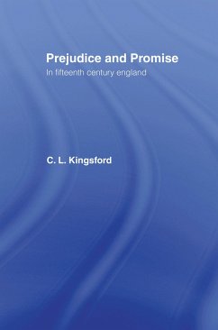 Prejudice and Promise in Fifteenth Century England - Kingsford, Charles Lethbridge