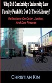Why Did Cambridge University Law Faculty Push Me Out of Their Library? Reflections on Color, Justice, and Due Process