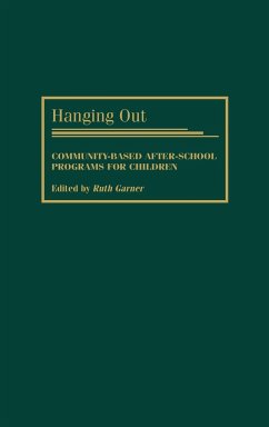 Hanging Out: Community-Based After-School Programs for Children - Musik: Garner, Ruth / Herausgeber: Garner, Ruth