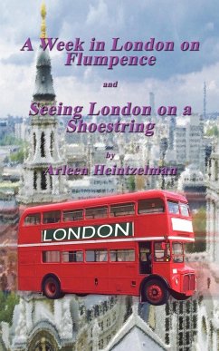 A Week in London on Flumpence-Seeing London on a Shoestring - Heintzelman, Arleen