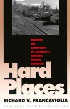 Hard Places: Reading the Landscape of America's Historic Mining Districts - Francaviglia, Richard V.