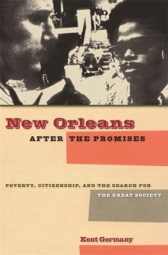 New Orleans After the Promises: Poverty, Citizenship, and the Search for the Great Society - Germany, Kent B.