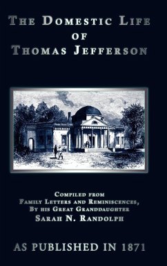 The Domestic Life of Thomas Jefferson - Randolph, Sarah H.