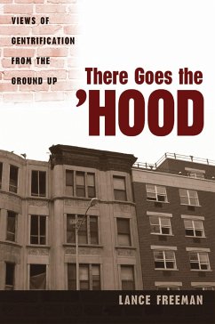 There Goes the Hood: Views of Gentrification from the Ground Up - Freeman, Lance