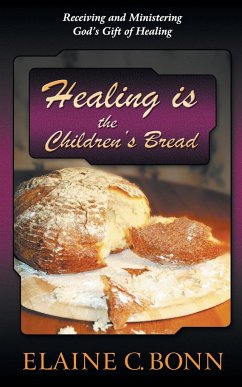 Healing is the Children's Bread - Bonn, Elaine C