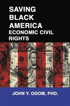 Saving Black America: Economic Civil Rights - Odom, John Yancy