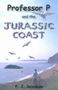Professor P and the Jurassic Coast - Davidson, Peter James