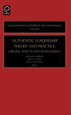 Authentic Leadership Theory and Practice