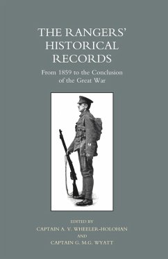 Rangers O Historical Records from 1859 to the Conclusion of the Great War - Wheeler-Holohan, A. V.; Capt a. V. Wheeler-Holohan and Capt G. M; Capt a. V. Wheeler-Holohan and Capt