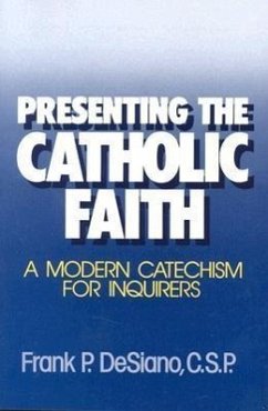 Presenting the Catholic Faith - Desiano, Frank P
