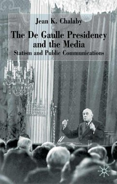 The de Gaulle Presidency and the Media - Chalaby, J.