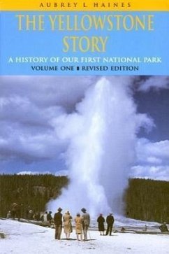 Yellowstone Story, REV Ed VL I: A History of Our First National Park (Rev) - Haines, Aubrey L.