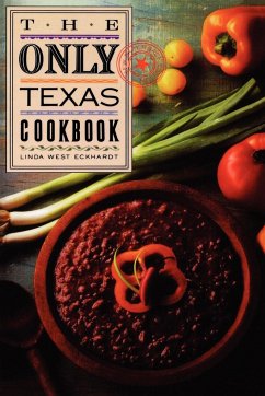 The Only Texas Cookbook - Eckhardt, Linda West