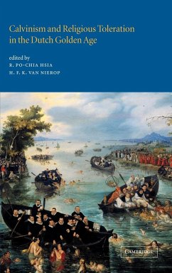 Calvinism and Religious Toleration in the Dutch Golden Age - Hsia, R. / van Nierop, Henk van (eds.)
