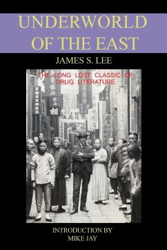 The Underworld of the East - Lee, James S.