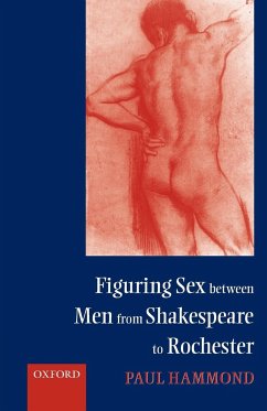 Figuring Sex Between Men from Shakespeare to Rochester - Hammond, Paul