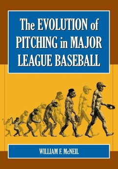 The Evolution of Pitching in Major League Baseball - McNeil, William F.